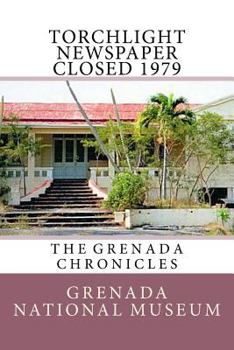 Paperback Torchlight Newspaper Closed 1979: The Grenada Chronicles Book