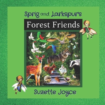 Paperback Sprig and Larkspur's Forest Friends: Illustrated Story Book About Forest Animals Book