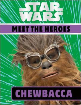 Hardcover Star Wars Meet the Heroes Chewbacca Book
