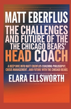 Paperback Matt Eberflus: The Challenges and Future of the Chicago Bears' Head Coach Book