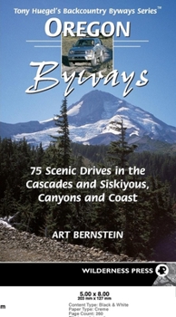 Paperback Oregon Byways: 75 Scenic Drives in the Cascades and Siskiyous, Canyons and Coast Book