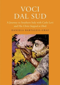 Paperback Voci Dal Sud: A Journey to Southern Italy with Carlo Levi and His Christ Stopped at Eboli Book