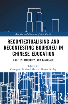 Paperback Recontextualising and Recontesting Bourdieu in Chinese Education: Habitus, Mobility and Language Book