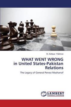 Paperback What Went Wrong in United States-Pakistan Relations Book
