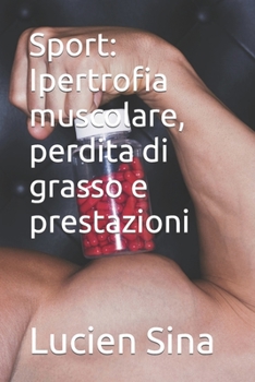 Paperback Sport: Ipertrofia muscolare, perdita di grasso e prestazioni [Italian] Book