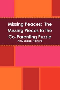 Paperback Missing Peaces: The Missing Pieces to the Co-Parenting Puzzle Book