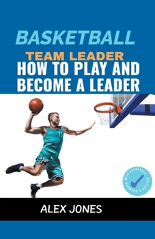 Paperback Basketball Team Leader: How to Play and Become a Leader Book