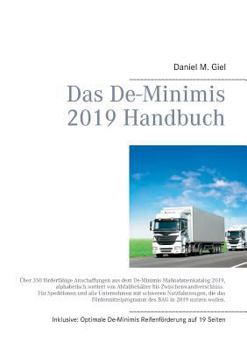 Paperback Das De-Minimis 2019 Handbuch: Über 350 förderfähige Anschaffungen aus dem De-Minimis Maßnahmenkatalog 2019, alphabetisch sortiert von Abfallbehälter b [German] Book