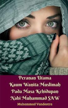 Paperback Peranan Utama Kaum Wanita Muslimah Pada Masa Kehidupan Nabi Muhammad SAW Book