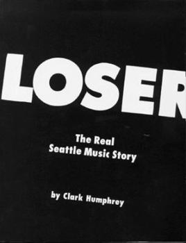 Paperback Loser: The Real Seattle Music Story Book