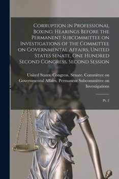 Paperback Corruption in Professional Boxing: Hearings Before the Permanent Subcommittee on Investigations of the Committee on Governmental Affairs, United State Book
