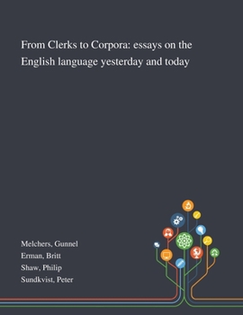 Paperback From Clerks to Corpora: Essays on the English Language Yesterday and Today Book