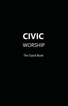Paperback CIVIC WORSHIP The Good Book (Black Cover) Book