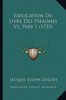 Paperback Explication Du Livre Des Pseaumes V1, Part 1 (1733) [French] Book