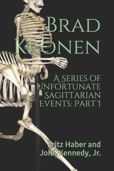 Paperback A Series of Unfortunate Sagittarian Events, Part I: Fritz Haber and John Kennedy, Jr. Book