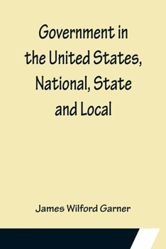 Government in the United States: National, State, and Local