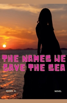 Paperback The Names We Gave the Sea Book