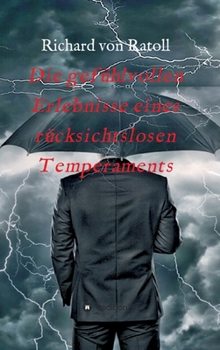 Hardcover Die gefühlvollen Erlebnisse eines rücksichtslosen Temperaments [German] Book