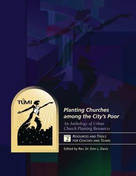 Paperback Planting Churches among the City's Poor: An Anthology of Urban Church Planting R: Volume 2: Resources and Tools for Coaches and Teams Book