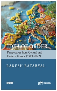 Hardcover Idea of Order: Perspectives from Central and Eastern Europe (1989-2022) Book