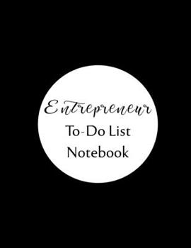 Entrepreneur To Do List Notebook: Checklist and Planning Notepad For Business People
