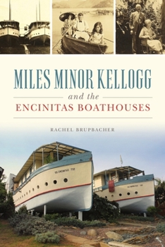 Paperback Miles Minor Kellogg and the Encinitas Boathouses Book
