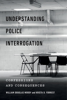 Hardcover Understanding Police Interrogation: Confessions and Consequences Book