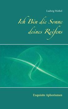 Paperback Ich Bin die Sonne deines Reifens: Exquisite Aphorismen [German] Book