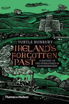 Hardcover Ireland's Forgotten Past: A History of the Overlooked and Disremembered Book