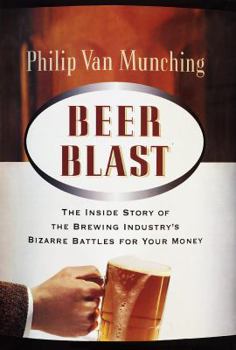Hardcover Beer Blast: The Inside Story of the Brewing Industry's Bizarre Battles for Your Money Book
