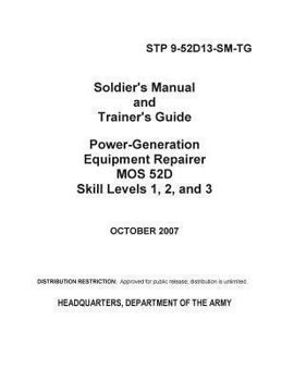 Soldier's Manual and Trainer's Guide Power-Generation Equipment Repairer Mos 52d Skill Levels 1, 2, and 3