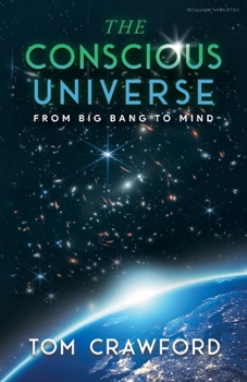 Paperback The Conscious Universe: From Big Bang to Mind Book