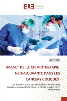 Paperback Impact de la Chimiotherapie Neo-Adjuvante Dans Les Cancers Coliques [French] Book