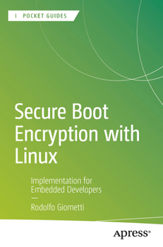 Paperback Secure Boot Encryption with Linux: Implementation for Embedded Developers Book