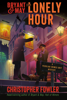 Hardcover Bryant & May: The Lonely Hour: A Peculiar Crimes Unit Mystery Book