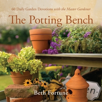 Paperback The Potting Bench: 60 Daily Garden Devotions with the Master Gardener Book