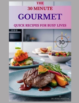 Paperback Th&#1045; 30-M&#1030;nut&#1045; Gourmet: Qu&#1030;&#1057;k R&#1045;&#1057;&#1030;&#1056;&#1045;&#1029; F&#1054;r Bu&#1029;&#1059; L&#1030;v&#1045;&#10 Book