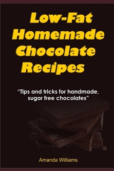 Paperback Low Fat Homemade Chocolate Recipe: Tips And Tricks For Handmade Chocolate Book