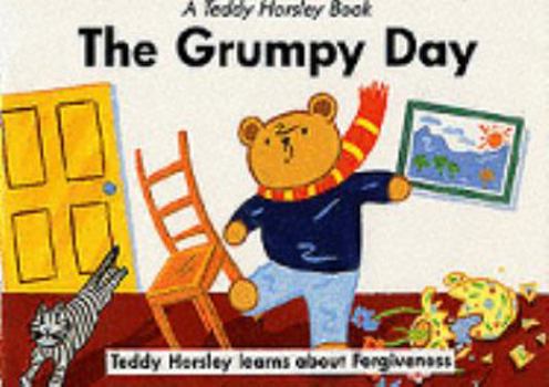 Paperback The Grumpy Day: Based on the Lord's Prayer (Teddy Horsley Books) Book