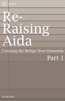 Paperback Re-Raising Aida: Crossing the Bridge Over Dementia Book