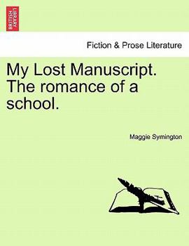 Paperback My Lost Manuscript. the Romance of a School. Book
