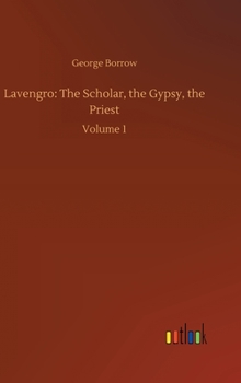 Hardcover Lavengro: The Scholar, the Gypsy, the Priest: Volume 1 Book