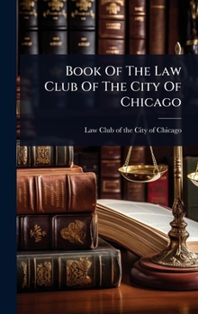 Book Of The Law Club Of The City Of Chicago