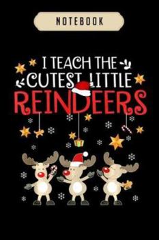 Paperback Notebook: I teach the cutest little reindeers christmas teacher gift journal-6x9(100 pages)Blank Lined Journal For kids, student Book