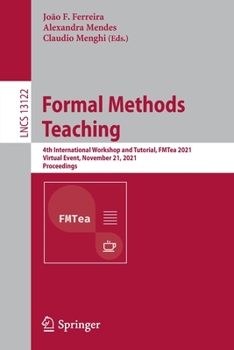 Paperback Formal Methods Teaching: 4th International Workshop and Tutorial, Fmtea 2021, Virtual Event, November 21, 2021, Proceedings Book