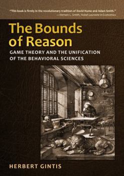 Hardcover The Bounds of Reason: Game Theory and the Unification of the Behavioral Sciences Book
