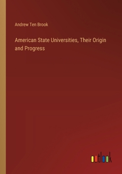 Paperback American State Universities, Their Origin and Progress Book