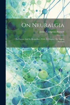 Paperback On Neuralgia: Its Causes And Its Remedies: With A Chapter On Angina Pectoris Book