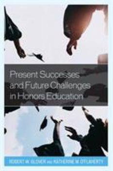 Paperback Present Successes and Future Challenges in Honors Education Book