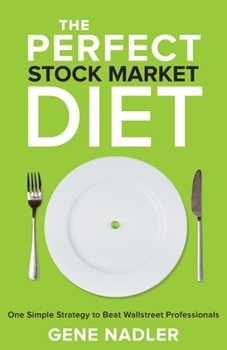 Paperback The Perfect Stock Market Diet: One Simple Strategy to Beat Wallstreet Professionals Book